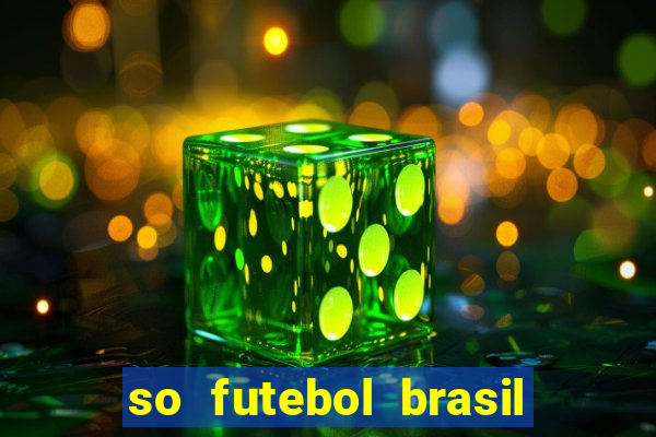 so futebol brasil é confiavel