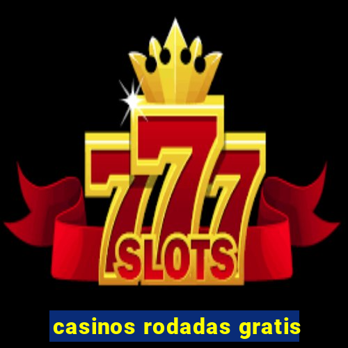 casinos rodadas gratis