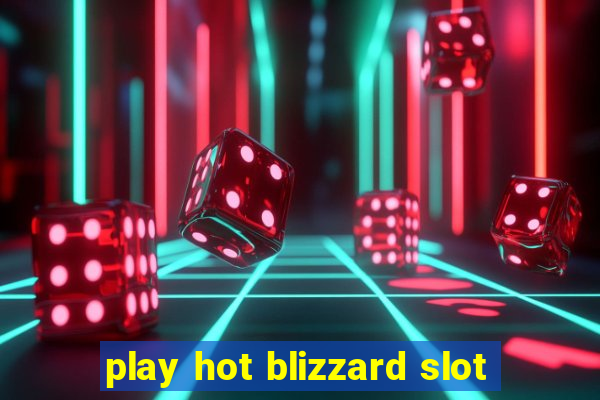 play hot blizzard slot