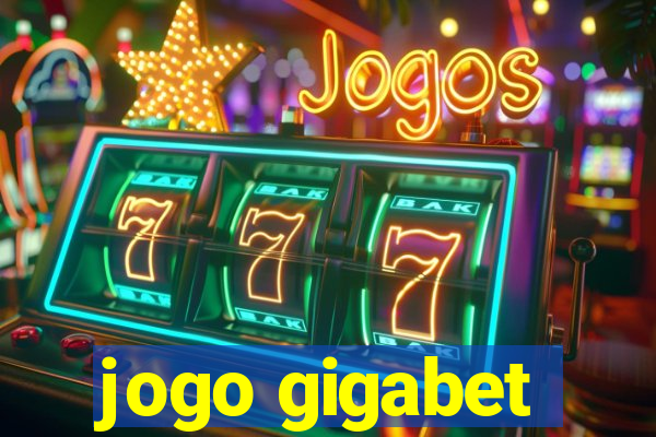 jogo gigabet