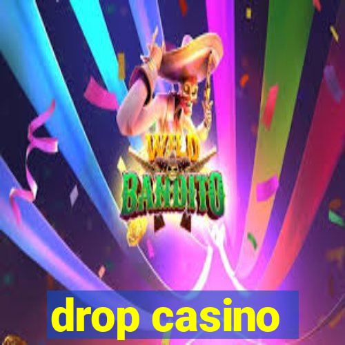 drop casino