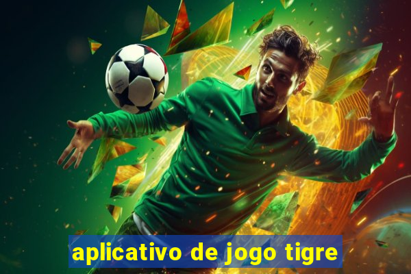 aplicativo de jogo tigre