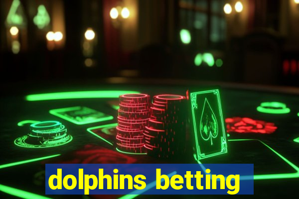 dolphins betting