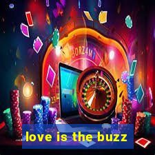 love is the buzz