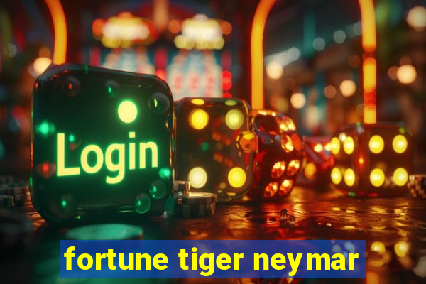 fortune tiger neymar