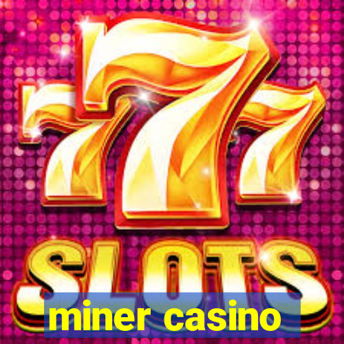 miner casino