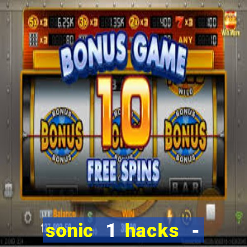 sonic 1 hacks - sonic retro