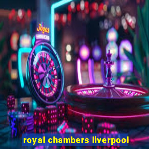 royal chambers liverpool