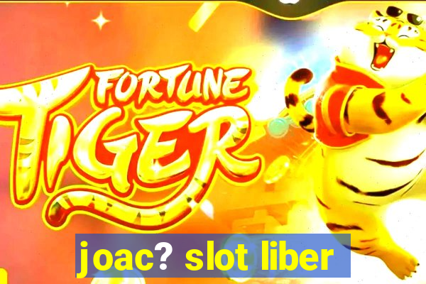 joac? slot liber