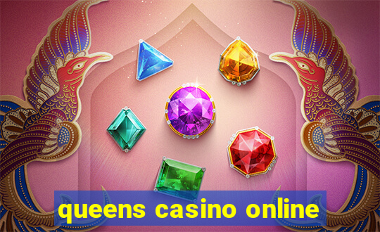 queens casino online