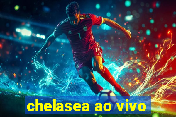 chelasea ao vivo