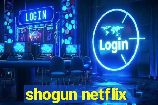 shogun netflix