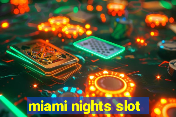 miami nights slot