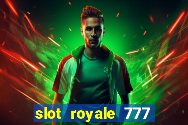 slot royale 777 vegas casino