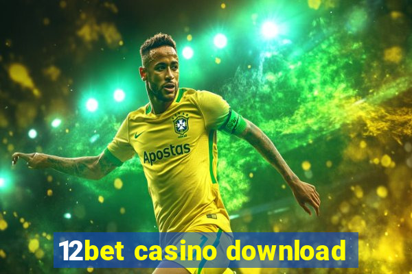 12bet casino download