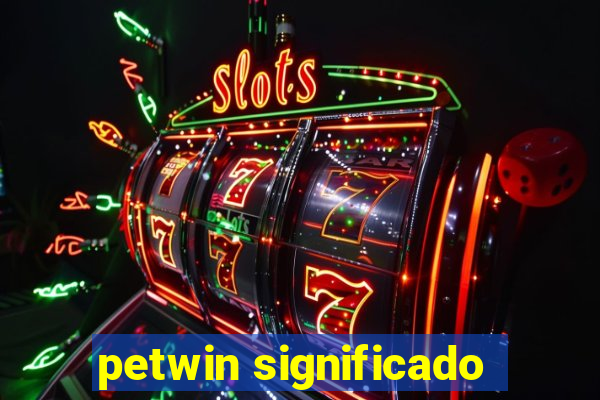 petwin significado