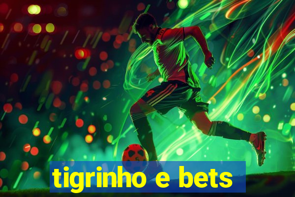 tigrinho e bets