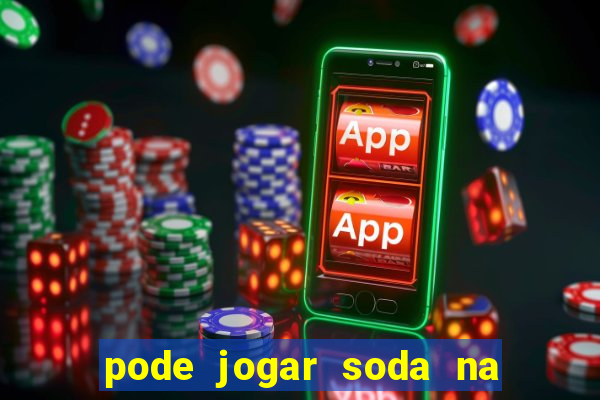 pode jogar soda na pia da cozinha