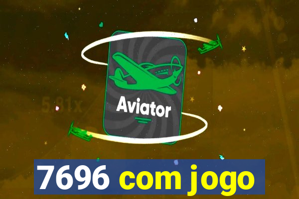 7696 com jogo