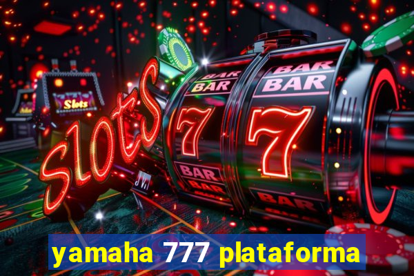 yamaha 777 plataforma