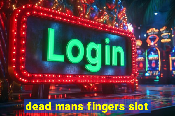 dead mans fingers slot