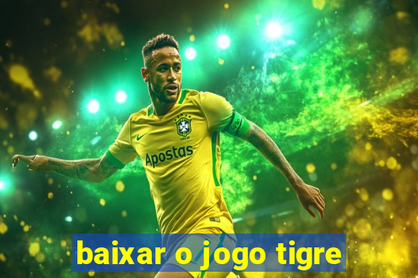 baixar o jogo tigre