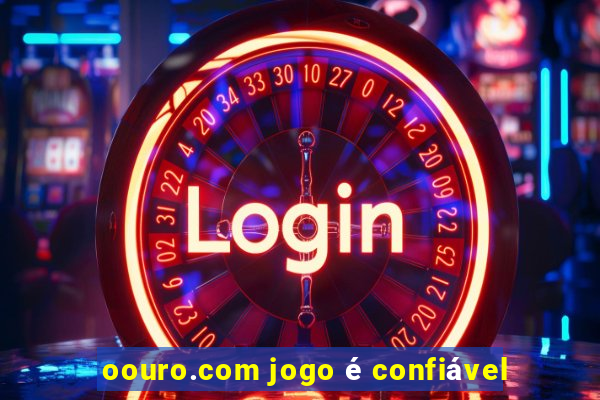 oouro.com jogo é confiável