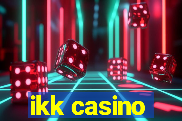 ikk casino