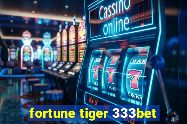 fortune tiger 333bet