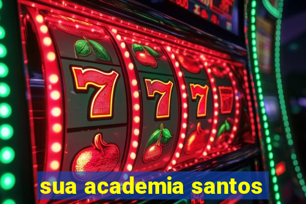 sua academia santos