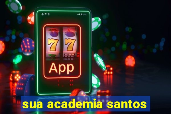 sua academia santos