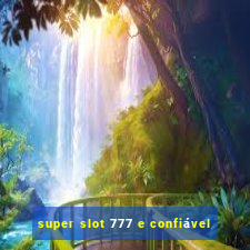 super slot 777 e confiável