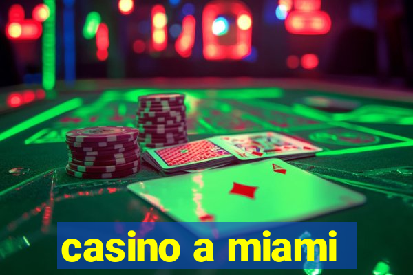 casino a miami