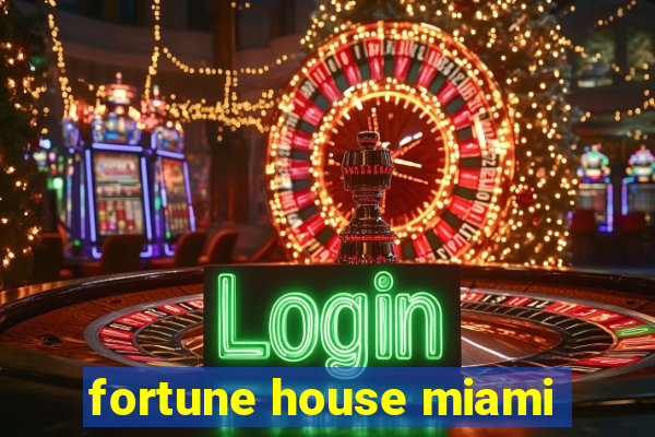 fortune house miami