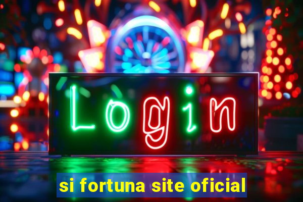 si fortuna site oficial