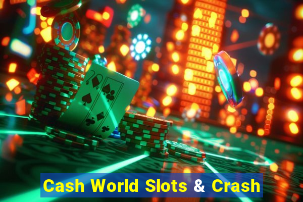 Cash World Slots & Crash