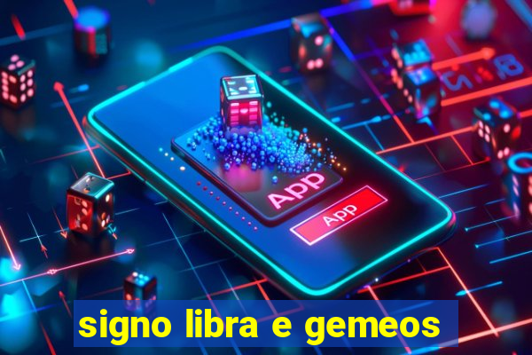 signo libra e gemeos