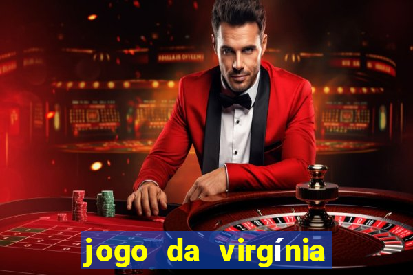 jogo da virgínia que ganha dinheiro