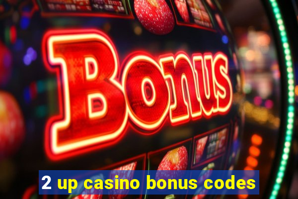 2 up casino bonus codes