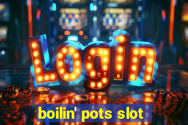 boilin' pots slot