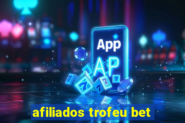 afiliados trofeu bet