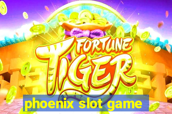 phoenix slot game