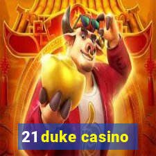 21 duke casino