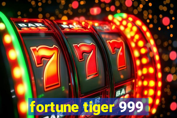 fortune tiger 999