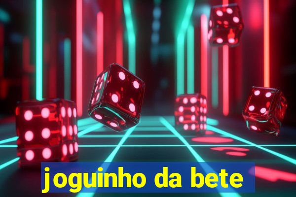 joguinho da bete