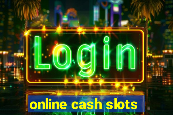 online cash slots