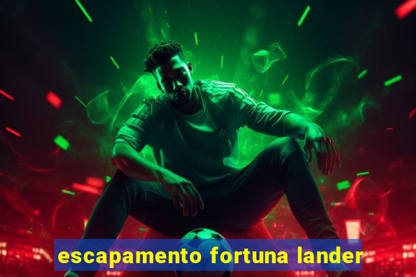 escapamento fortuna lander