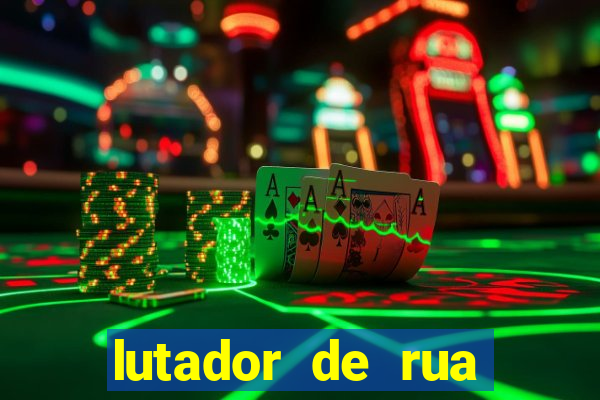 lutador de rua filme completo dublado mega filmes