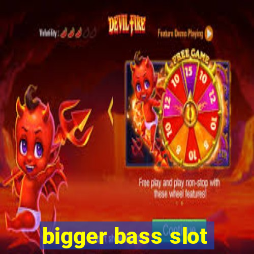 bigger bass slot