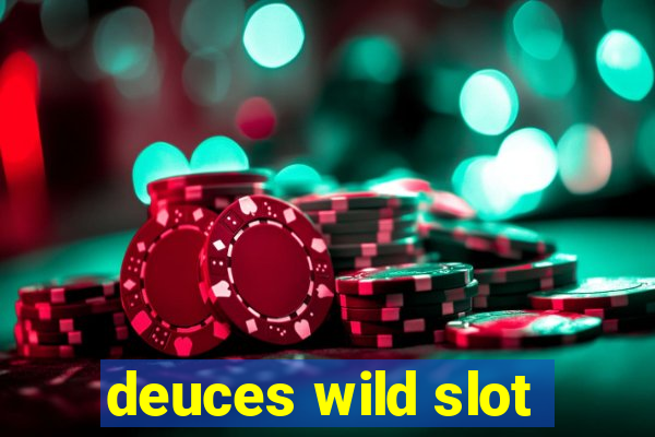 deuces wild slot